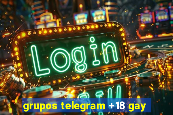 grupos telegram +18 gay